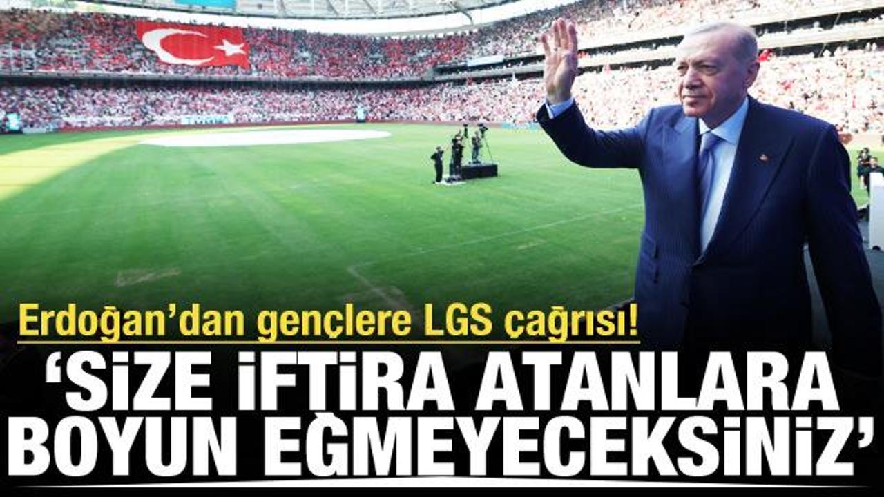 Cumhurbaşkanı Erdoğan'dan gençlere LGS çağrısı! 'İftira atanlara boyun eğmeyeceksiniz'