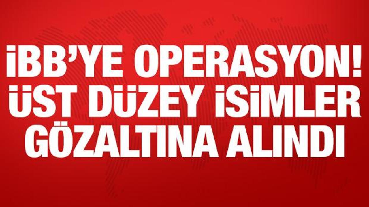 İBB'ye yeni operasyon! Üst düzey isimler gözaltına alındı