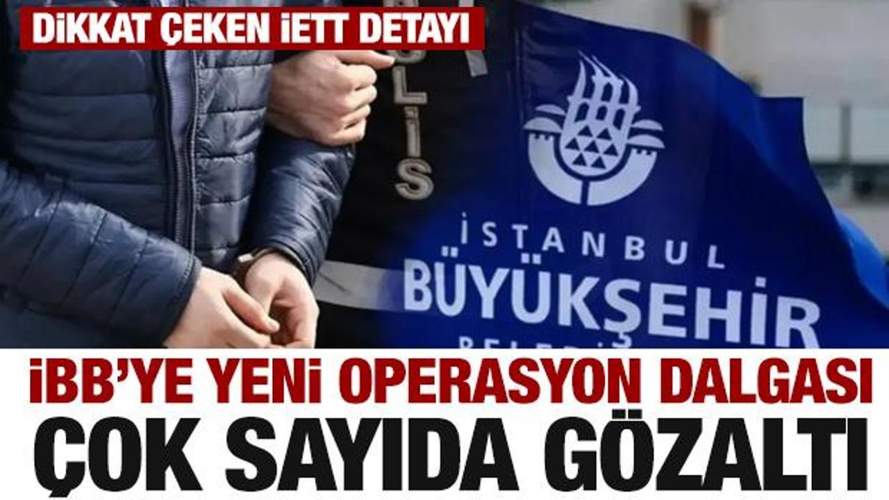 İBB'ye yeni operasyon dalgası! Çok sayıda gözaltı