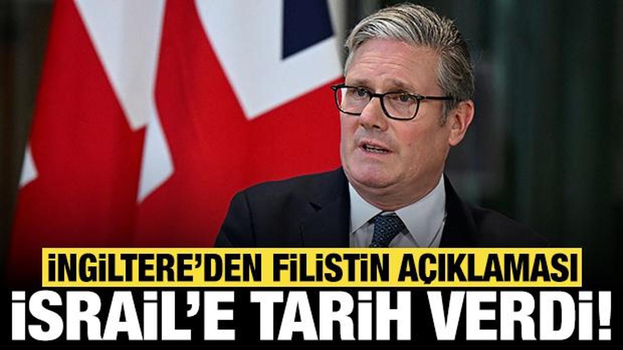 İngiltere İsrail'i tarih verip uyardı: Filistin devletini tanıyacağız