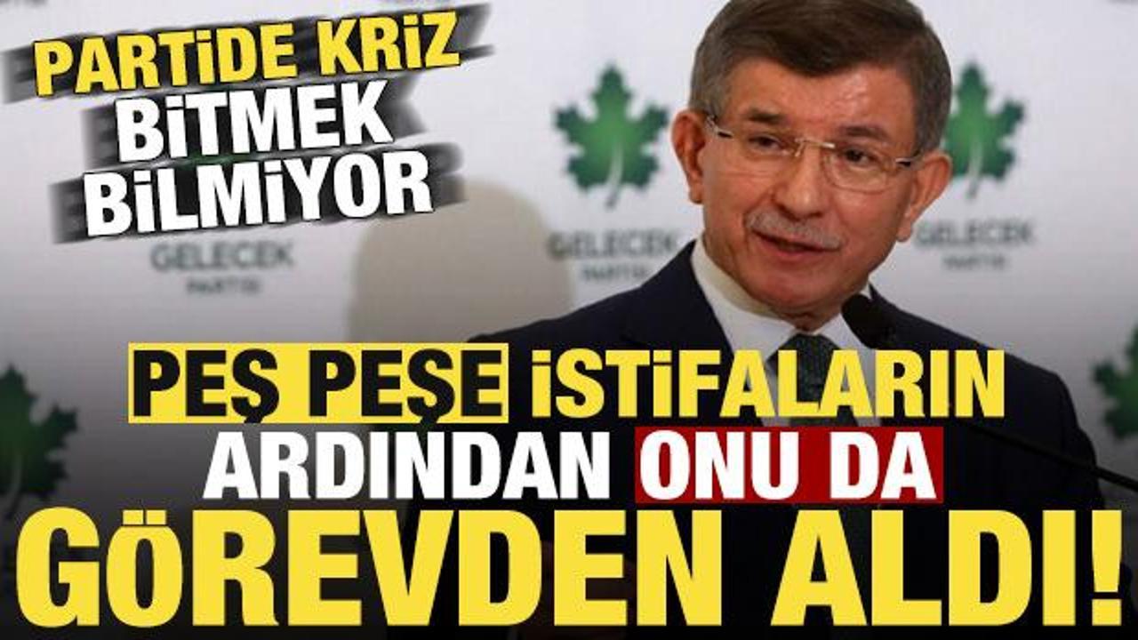 İstifaların ardından onu da g&ouml;revden aldı! Gelecek Partisi'nde krizler bitmiyor...