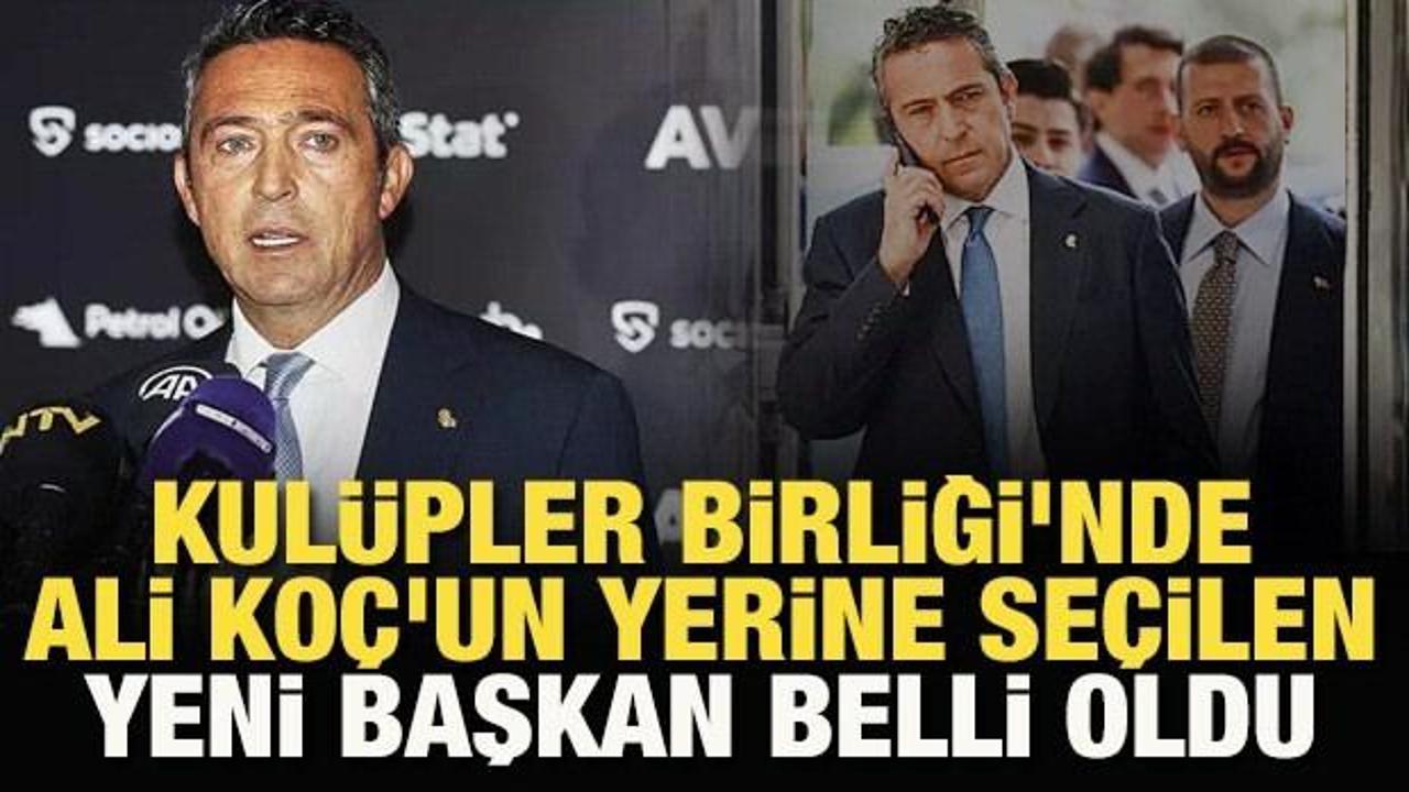 Kulüpler Birliği'nde Ali Koç'un yerine seçilen yeni başkan belli oldu