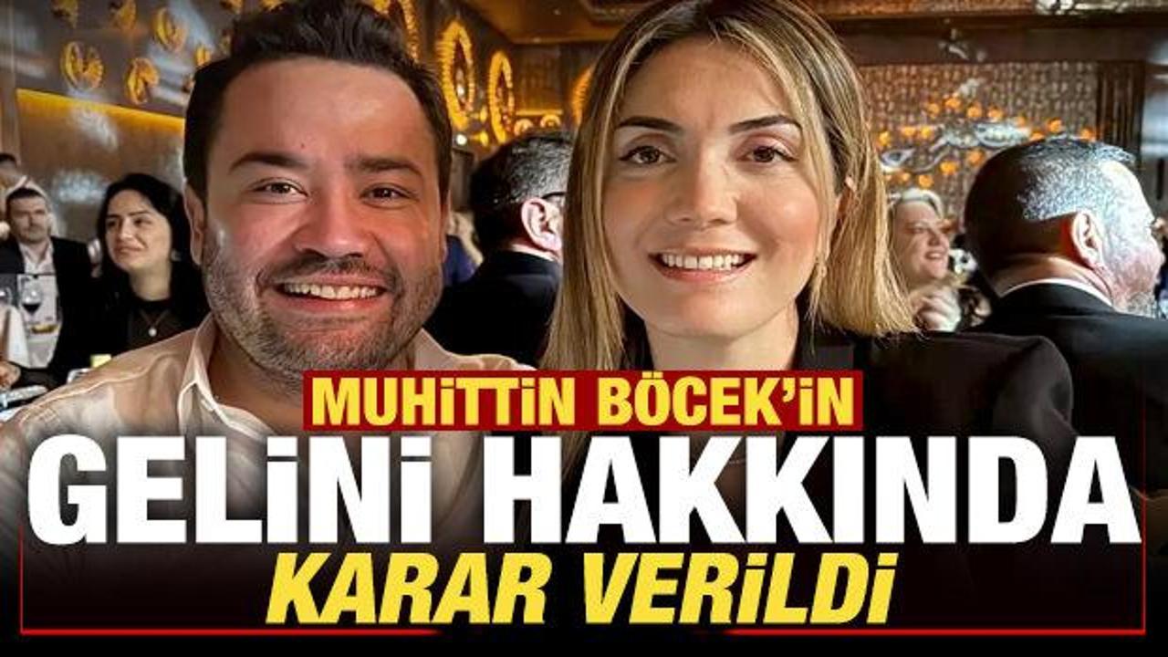 Son dakika: Muhittin Böcek'in gelini Zuhal Böcek hakkında karar verildi
