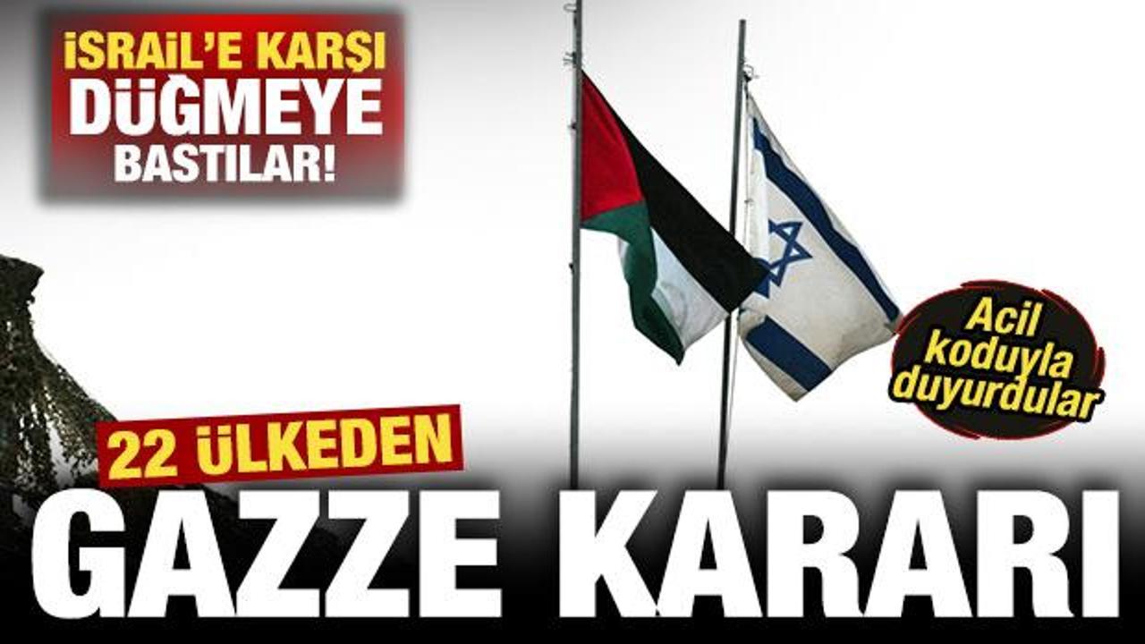 22 ülkeden son dakika Gazze kararı! İsrail'e karşı düğmeye basıldı! Acil kodlu duyuru