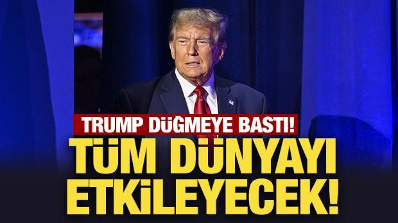 ABD Başkanı Trump düğmeye bastı! Tüm dünyayı etkileyecek!