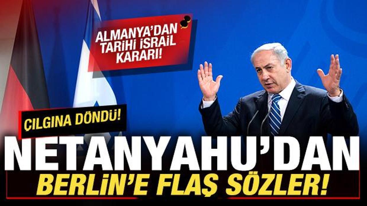Almanya'dan tarihi İsrail kararı! Netanyahu'dan son dakika açıklaması! Çılgına döndü