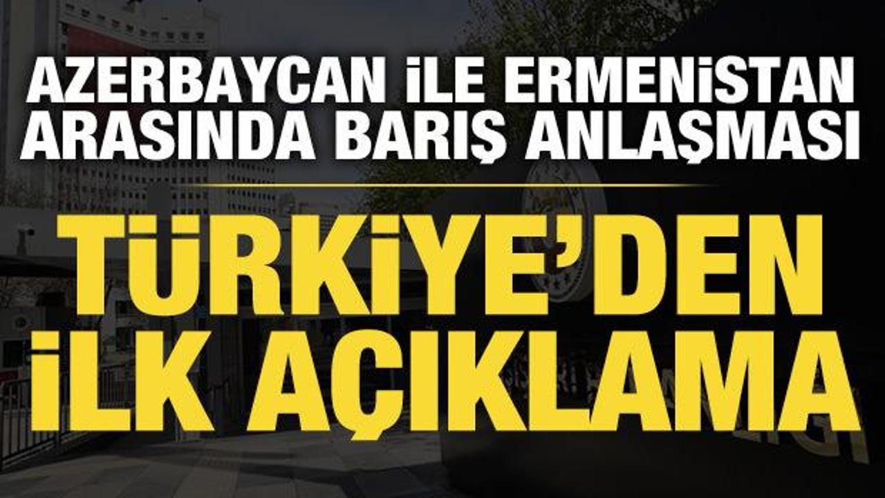 Azerbaycan ile Ermenistan arasında barış anlaşması: T&uuml;rkiye'den ilk a&ccedil;ıklama
