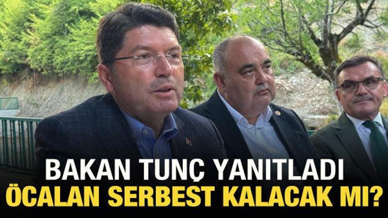 Bakan Tun&ccedil;'tan &Ouml;calan serbest kalacak mı? sorusuna yanıt