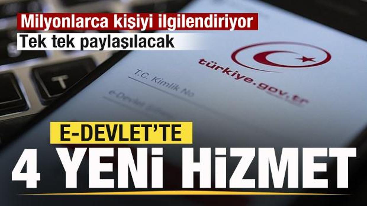 e-Devlet'te 4 yeni hizmet! Milyonlarca kişiyi ilgilendiriyor