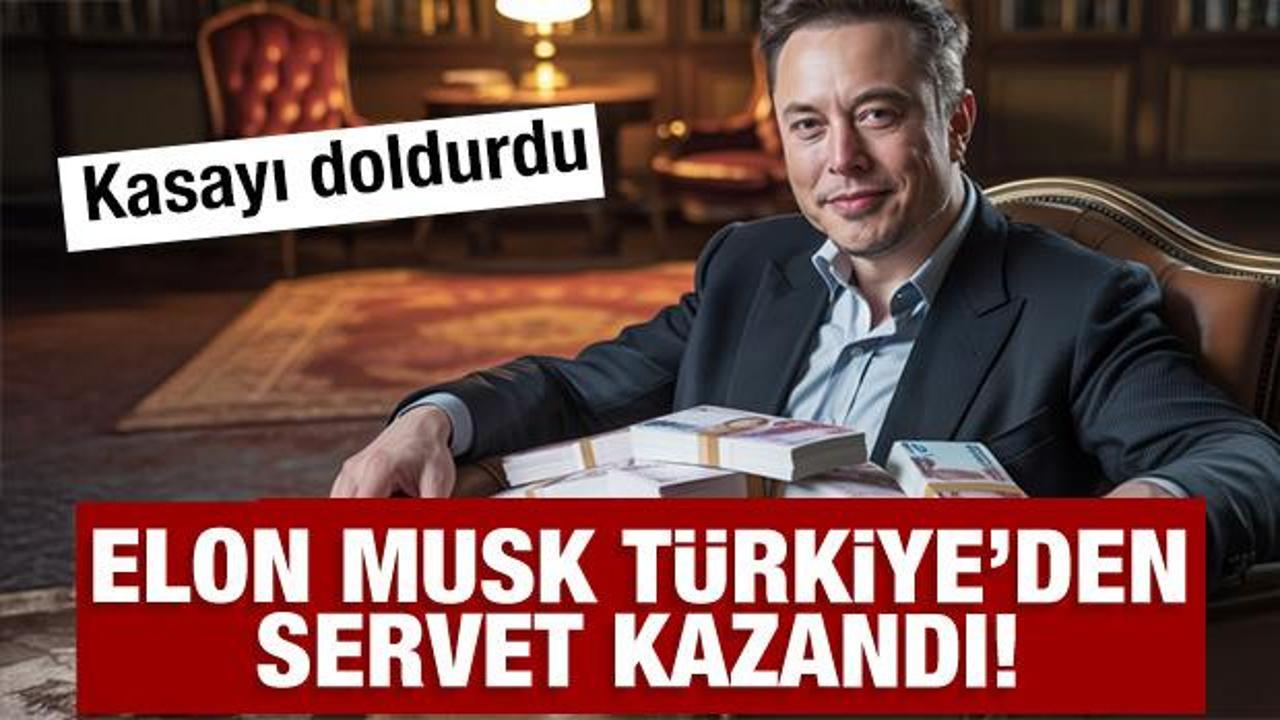Elon Musk Türkiye'den servet kazandı: Milyarlarca TL kasasına girdi
