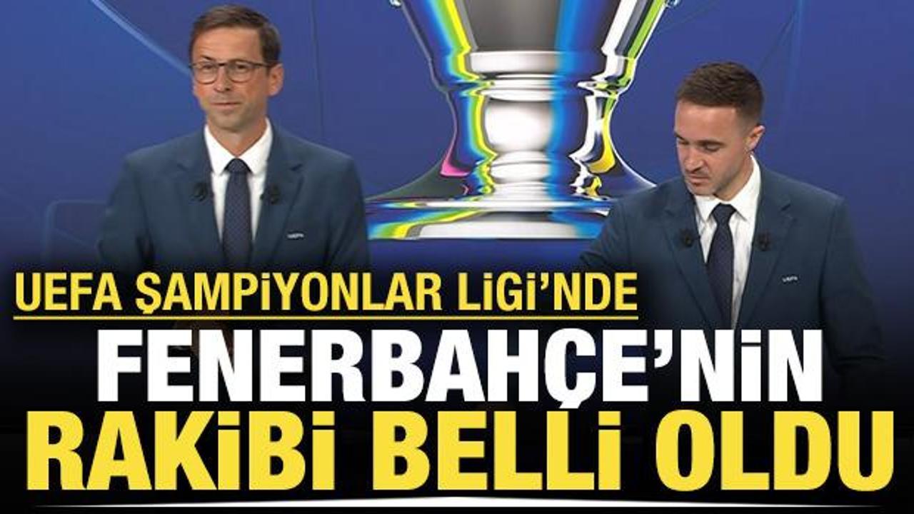 Fenerbahçe'nin Şampiyonlar Ligi'ndeki rakibi belli oldu