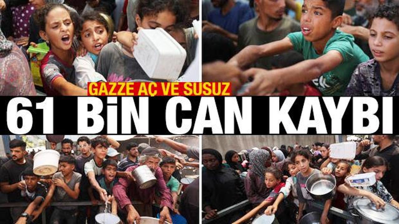 Gazze'de açlık had safhada! Can Kaybı 61 bin 430'a yükseldi
