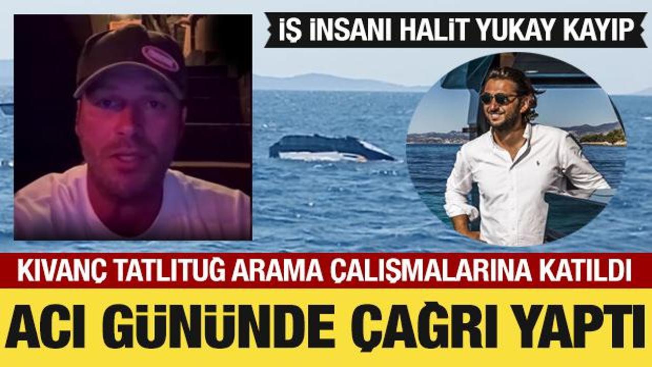 Kıvan&ccedil; Tatlıtuğ, kayıp iş insanı Halit Yukay i&ccedil;in &ccedil;ağrı yaptı