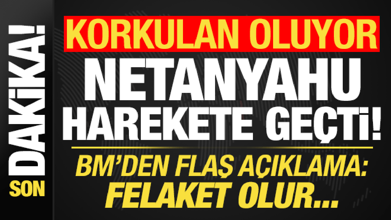 Korkulan oluyor, tarih verildi! Netanyahu harekete geçti, BM'den flaş uyarı: Felaket olur!