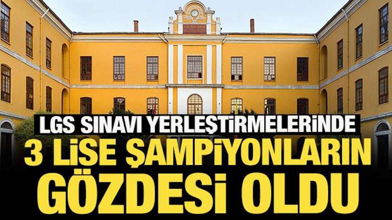 LGS sınavı yerleştirmelerinde 3 lise şampiyonların gözdesi oldu