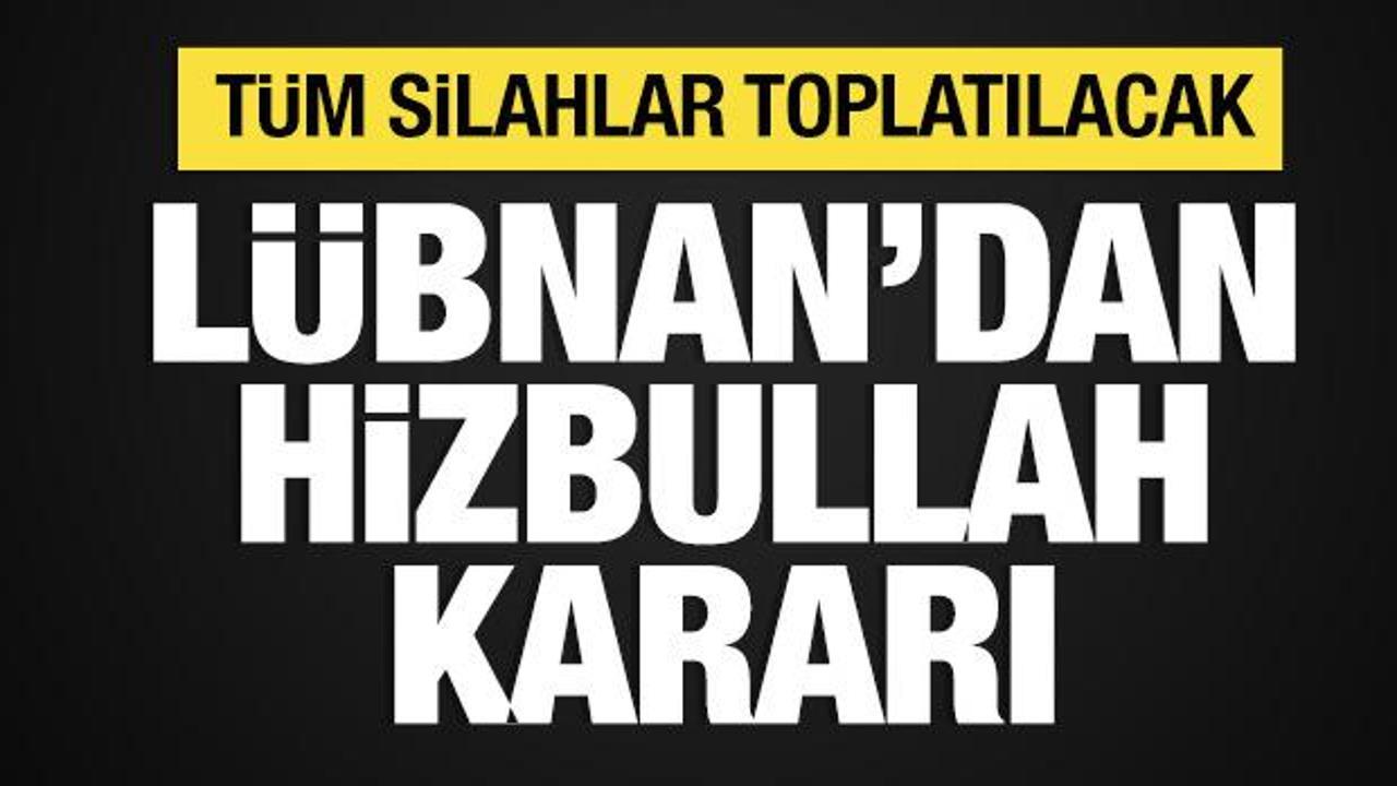 Lübnan'dan Hizbullah kararı: Tüm silahlar toplatılacak