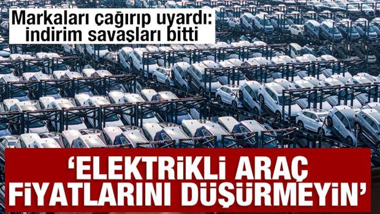 Markaları &ccedil;ağırıp uyardı: Elektrikli ara&ccedil; fiyatlarını d&uuml;ş&uuml;rmeyin! İndirim savaşları bitti