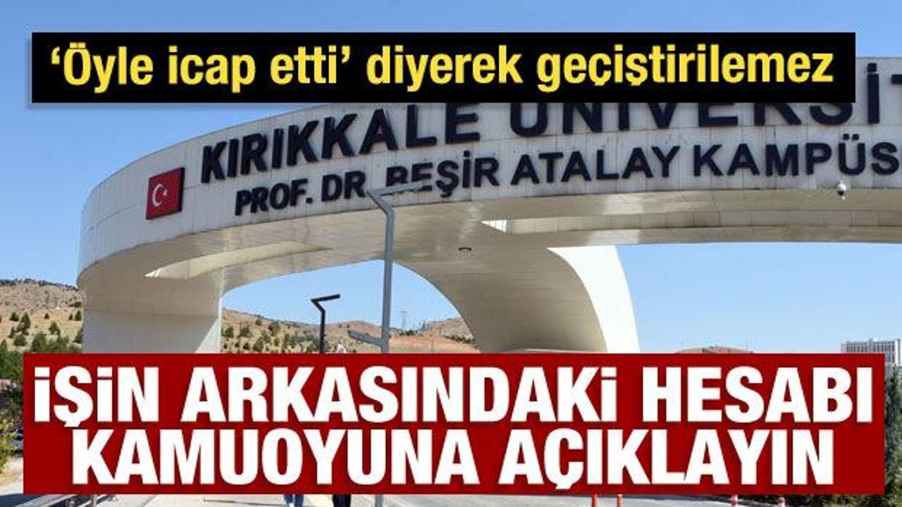 Öyle icap etti diyerek açıklanamaz! İşin arkasındaki hesabı kamuoyuna açıklayın