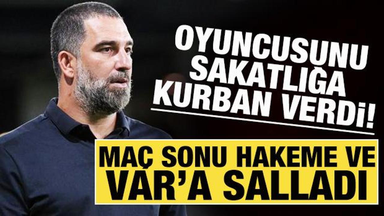 Oyuncusunu sakatlığa kurban verdi! Arda Turan, maç sonu hakeme ve VAR'a salladı