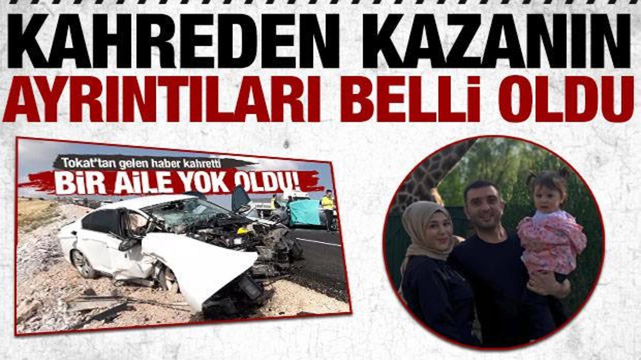 Tokat&rsquo;ta aynı aileden 4 kişinin &ouml;ld&uuml;ğ&uuml; kazanın ayrıntıları ortaya &ccedil;ıktı