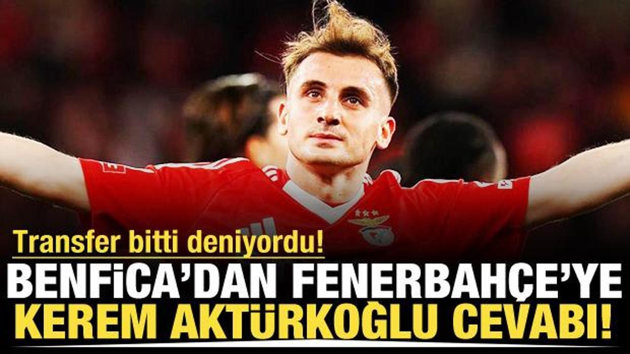 Transferi bitti deniyordu! Benfica'dan Fenerbah&ccedil;e'ye Kerem cevabı
