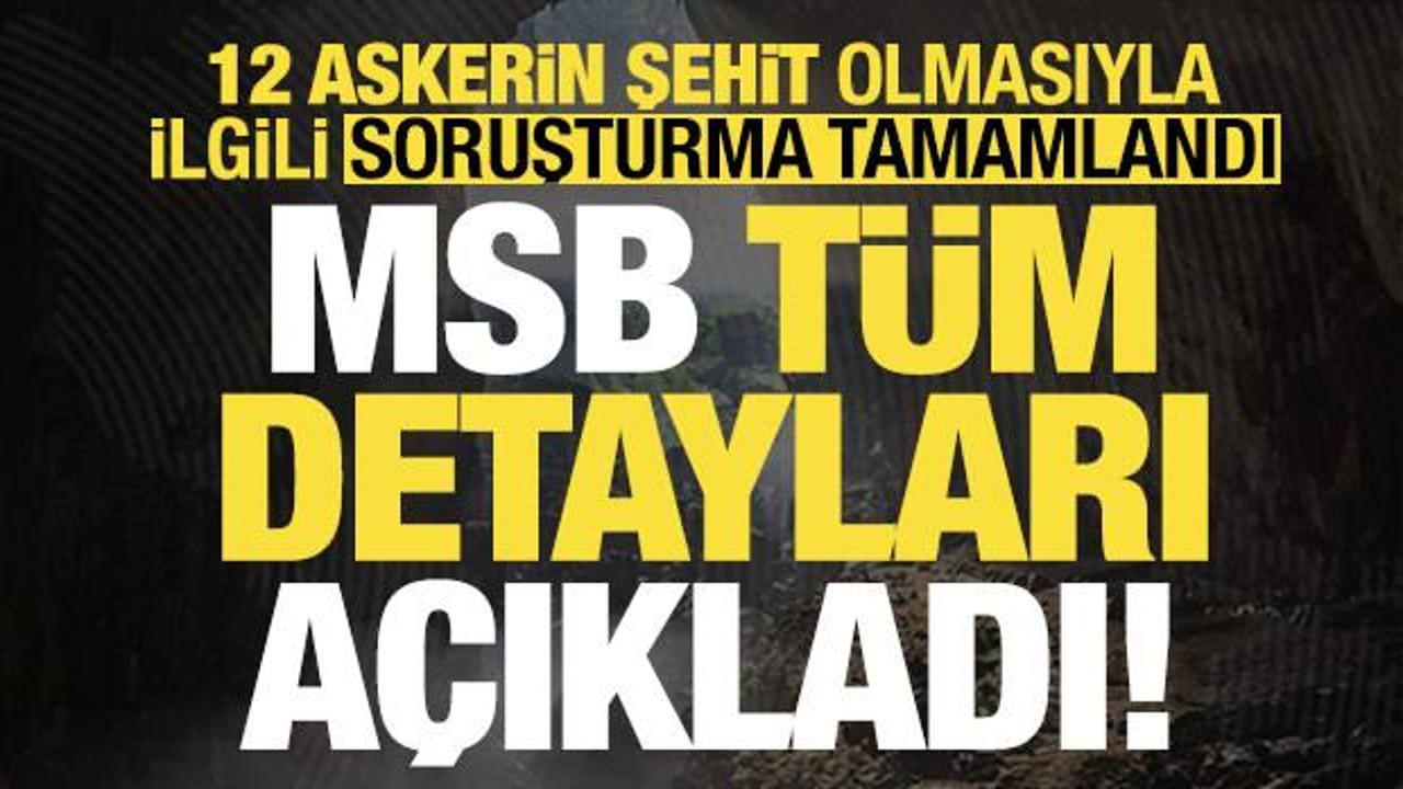 Ve soruşturma tamamlandı! 12 askerimizin şehit olmasıyla ilgili MSB tüm detayları açıkladı