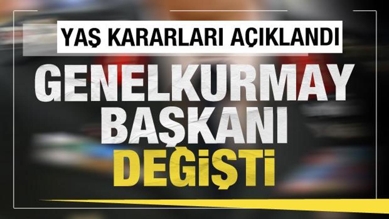 YAŞ toplantısı sona erdi: Genelkurmay Başkanı değişti