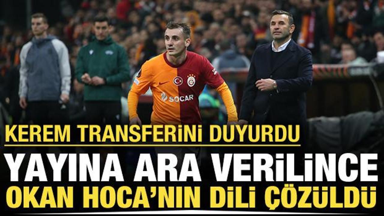 Yayına ara verilince Okan Buruk'un dili çözüldü: Kerem transferini açıkladı