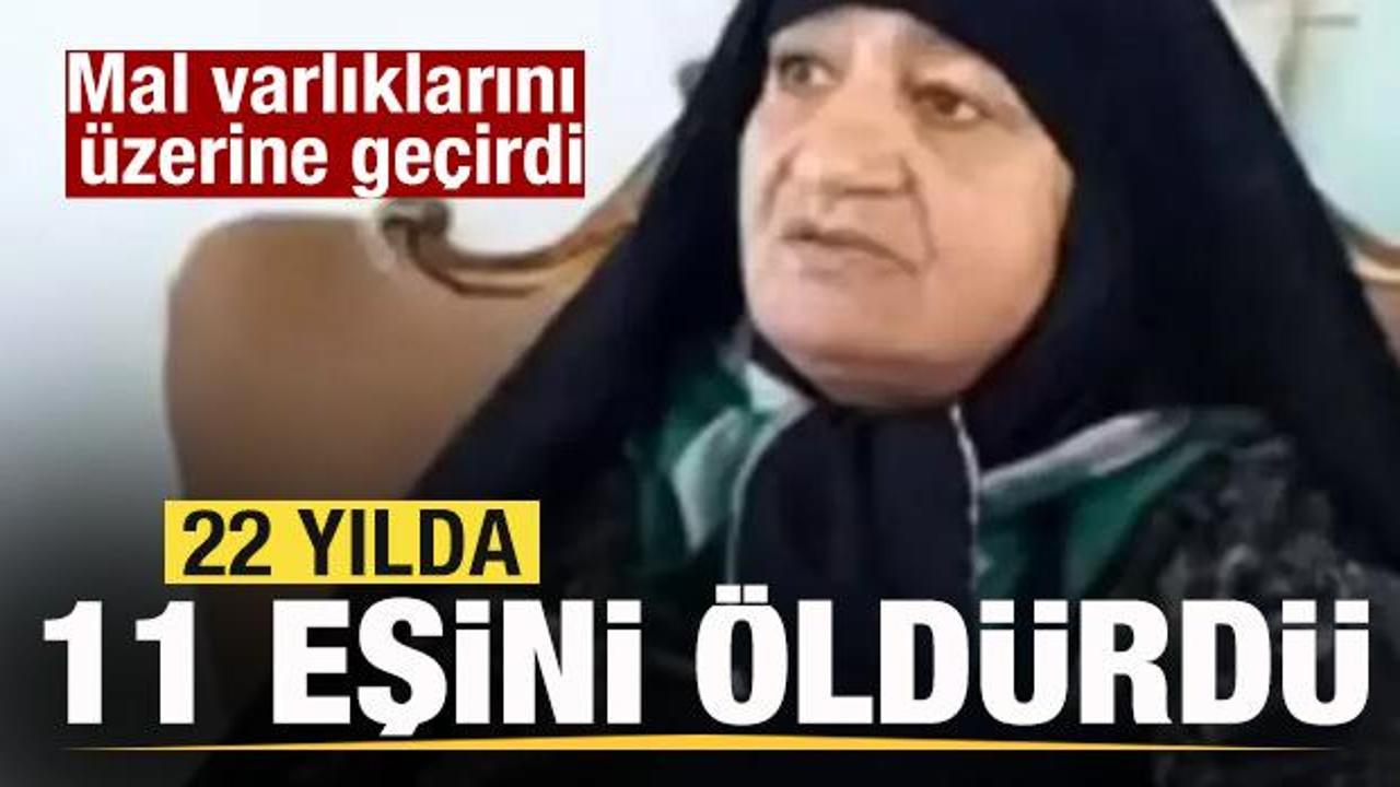 22 yılda 11 eşini öldürdü! Mal varlıklarını üzerine geçirdi