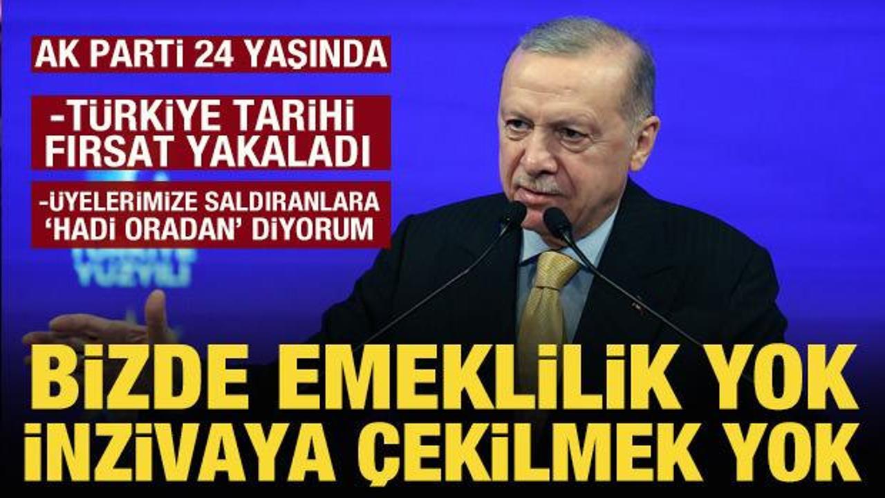 AK Parti 24 yaşında! Cumhurbaşkanı Erdoğan: Bizde emeklilik yoktur!