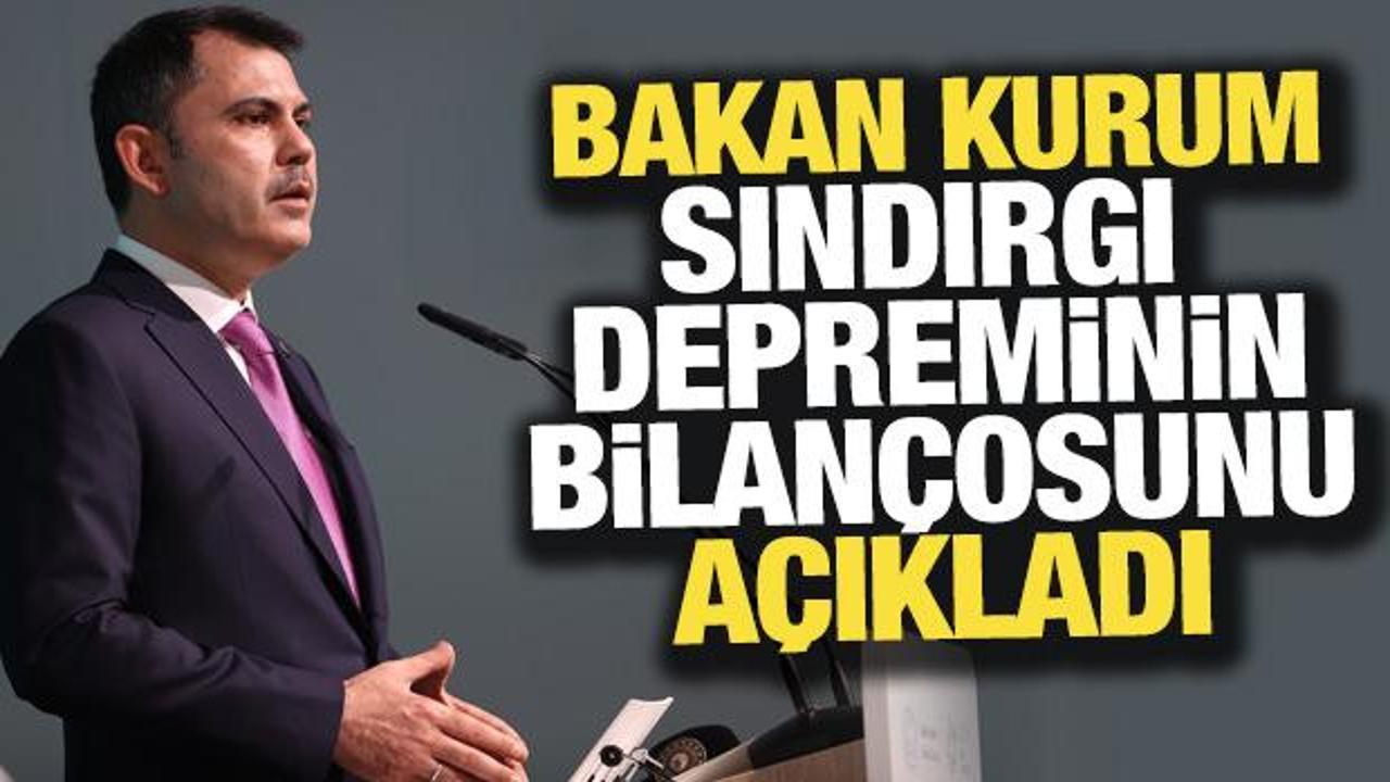 Bakan Kurum, Balıkesir Sındırgı depreminin bilan&ccedil;osunu a&ccedil;ıkladı