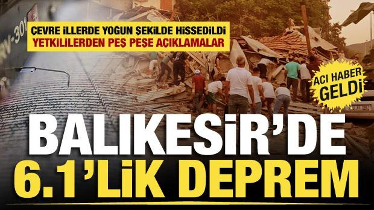 Balıkesir'de 6.1 büyüklüğünde deprem! Bölgede son gelişmeler