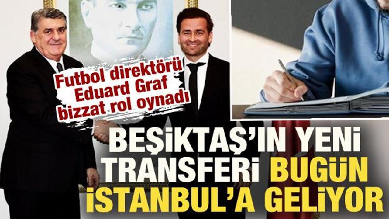 Eduard Graf bizzat rol oynadı! Beşiktaş'ın yeni transferi bugün İstanbul'a geliyor