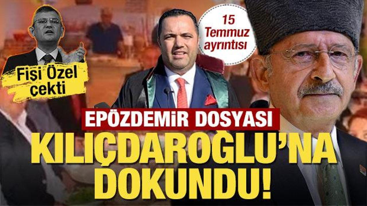 Epözdemir dosyası Kılıçdaroğlu’na dokundu... Özel aforoz etmişti! 15 Temmuz ayrıntısı