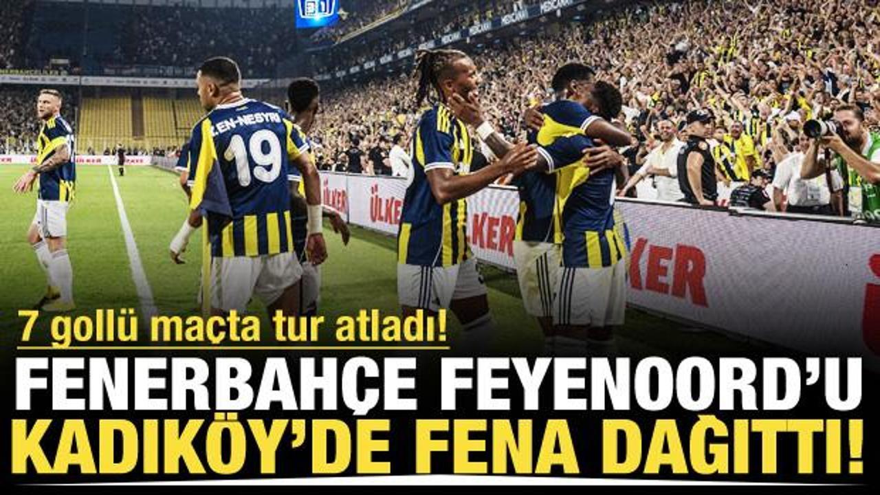 Fenerbahçe Feyenoord'u fena dağıttı! 7 gollü maçta tur atladı