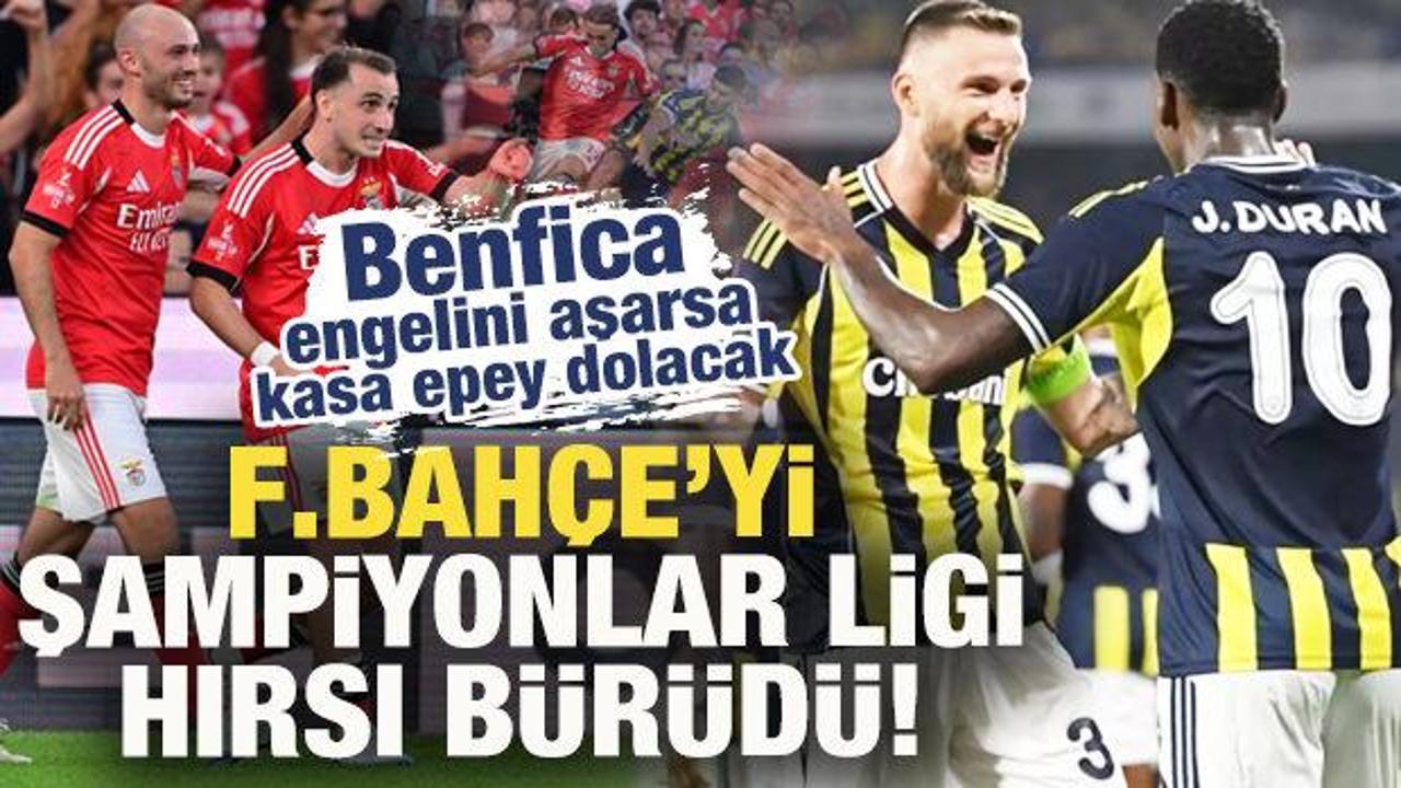 Fenerbah&ccedil;e'yi Şampiyonlar Ligi hırsı b&uuml;r&uuml;d&uuml;! Benfica'yı elerse kasa dolacak