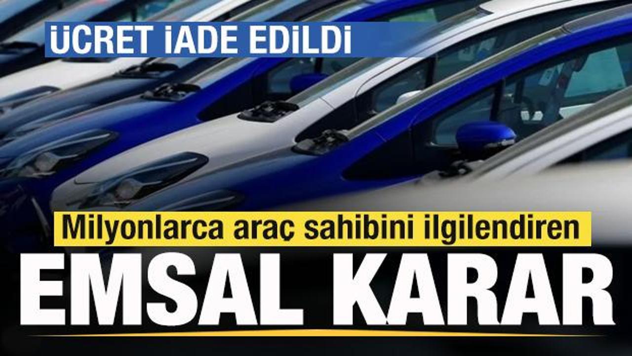 Milyonlarca araç sahibini ilgilendiren emsal karar! Ücret iade edildi