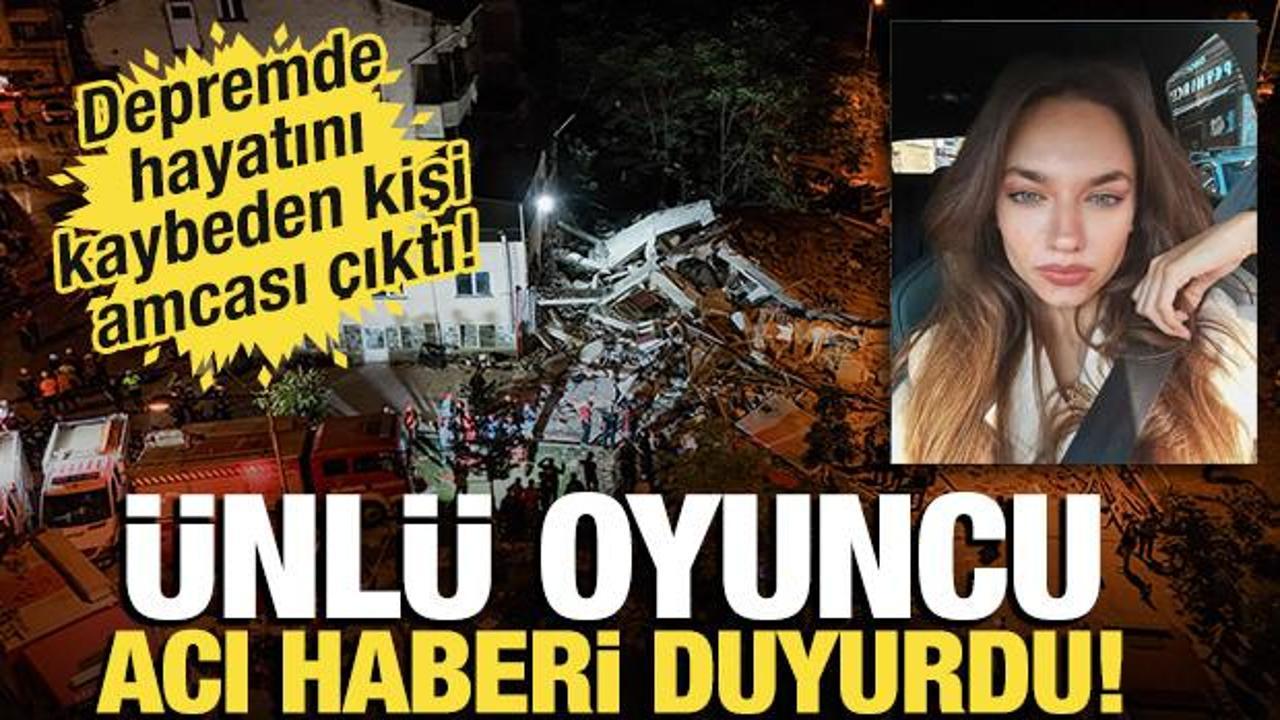 Oyuncu Eylül Tumbar paylaştı! Balıkesir'deki depremde amcası hayatını kaybetti