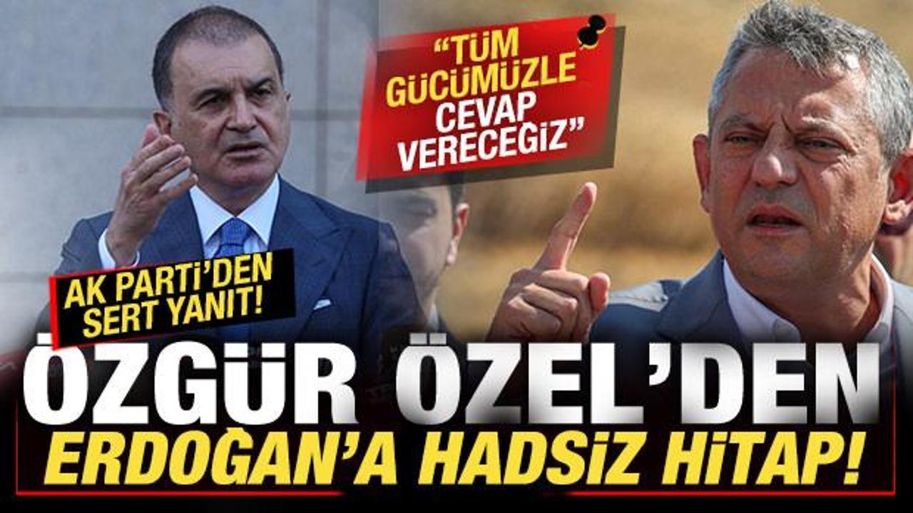 Özel'den, Erdoğan'a hadsiz hitap! AK Parti'den sert tepki: Tüm gücümüzle cevap vereceğiz