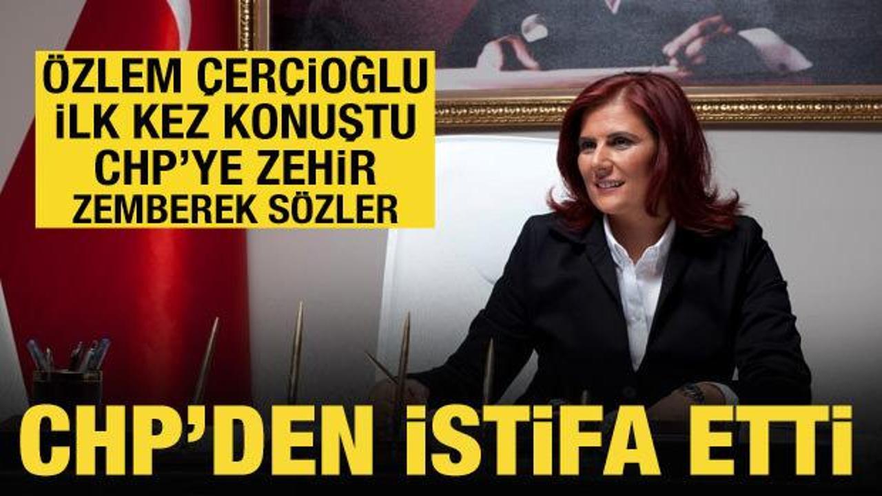 &Ouml;zlem &Ccedil;er&ccedil;ioğlu CHP'den istifa etti: İlk kez a&ccedil;ıklama yaptı