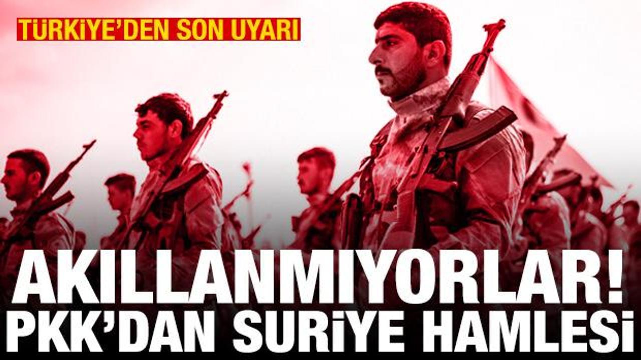 PKK/YPG'den Suriye'de yeni hamle! T&uuml;rkiye'den operasyon i&ccedil;in son uyarı