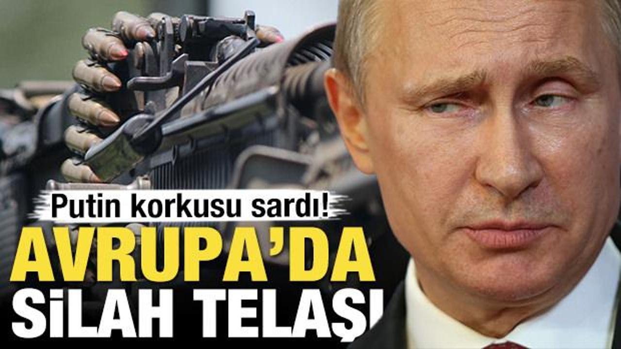 Putin korkusu sardı! Avrupa'da silah telaşı 