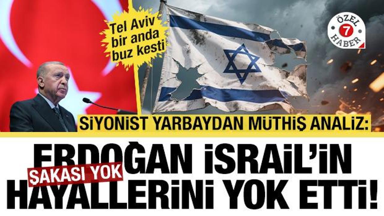Siyonist yarbaydan müthiş analiz: İsrail'in Ortadoğu hayalini Türkiye bitiriyor!