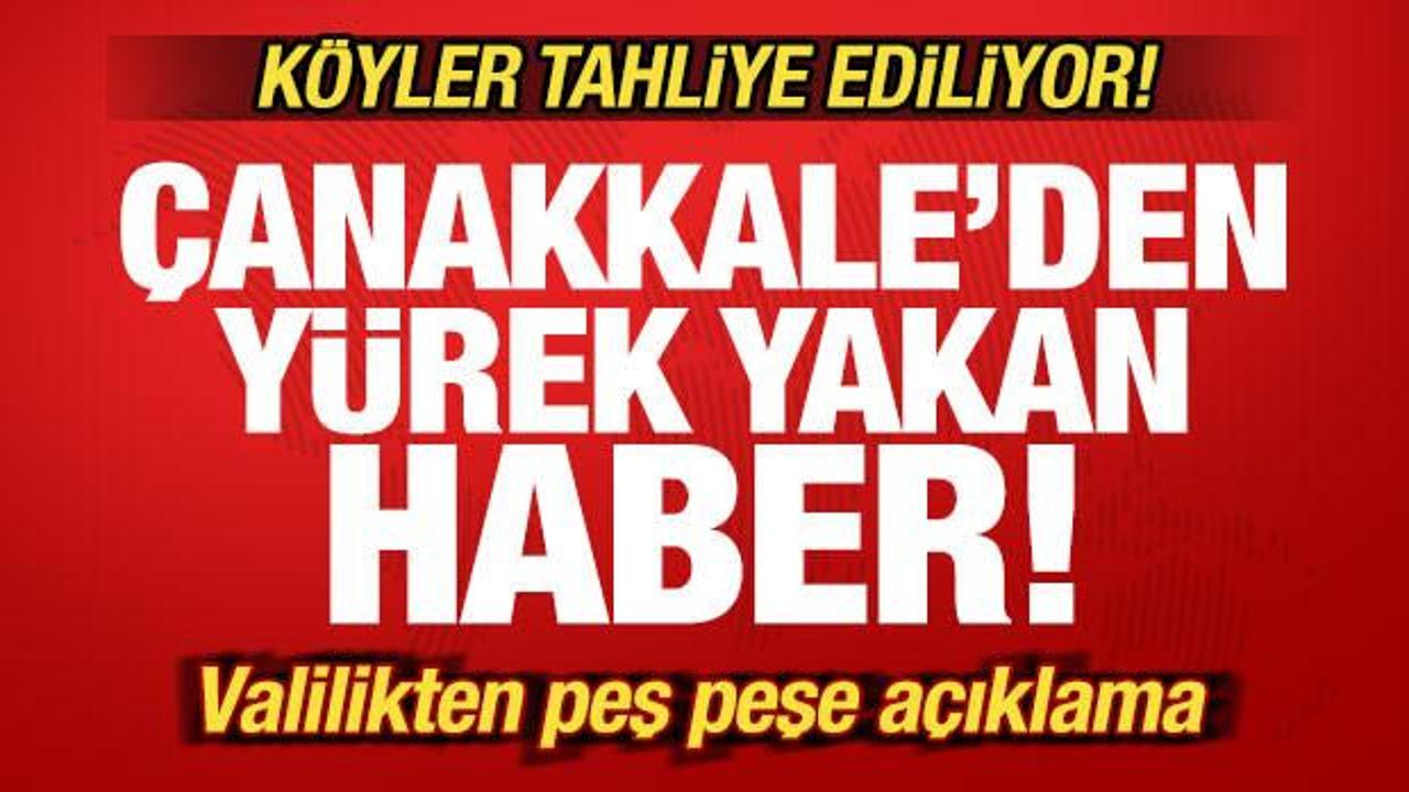 Son dakika: Çanakkale'den yürek yakan haber! Vatandaşlar tahliye ediliyor