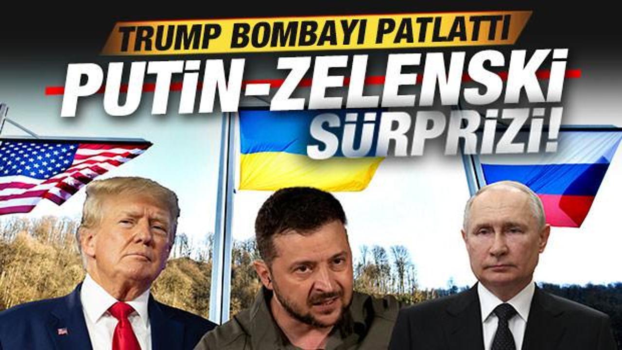 Son dakika: Trump bombayı patlattı! Putin-Zelenski sürprizi