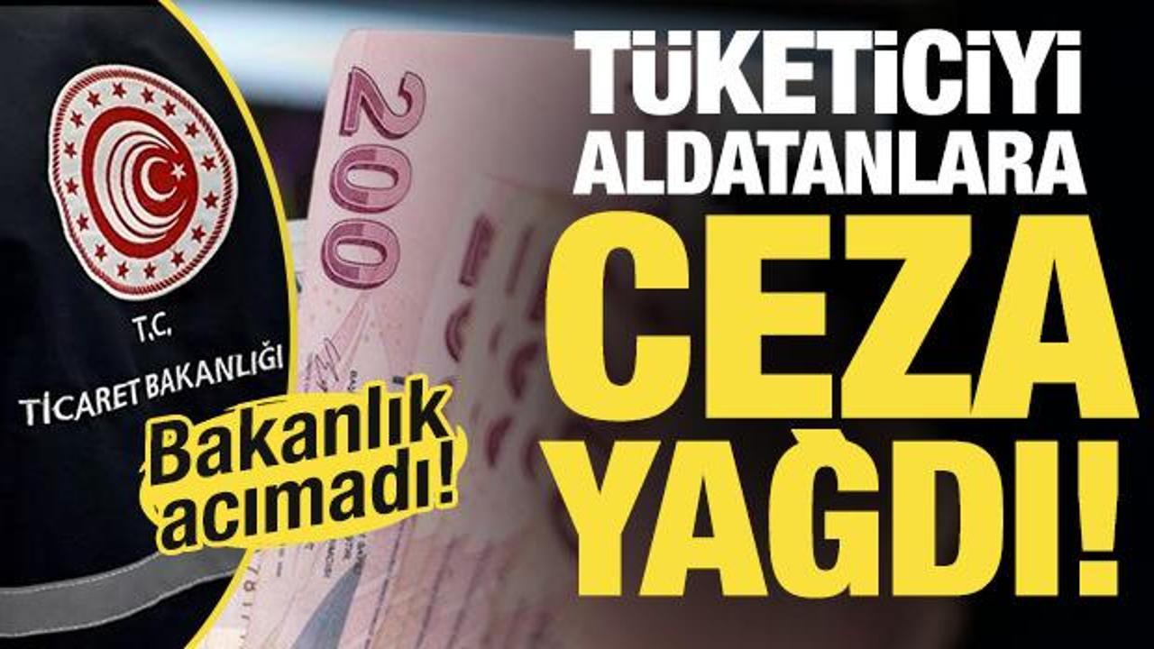 Ticaret Bakanlığı ceza yağdırdı: 134 dosyaya 15,7 milyon lira idari para cezası!