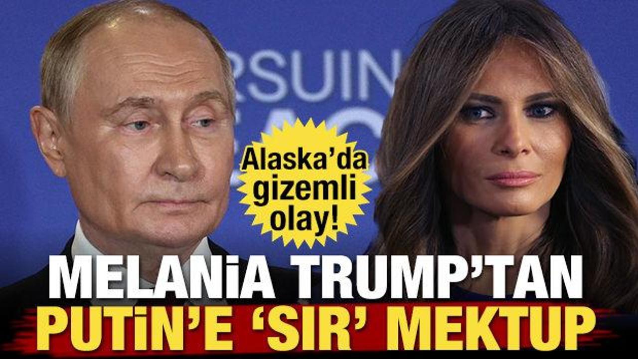 Trump'ın eşi Melania'dan Putin'e 'sır' mektup!