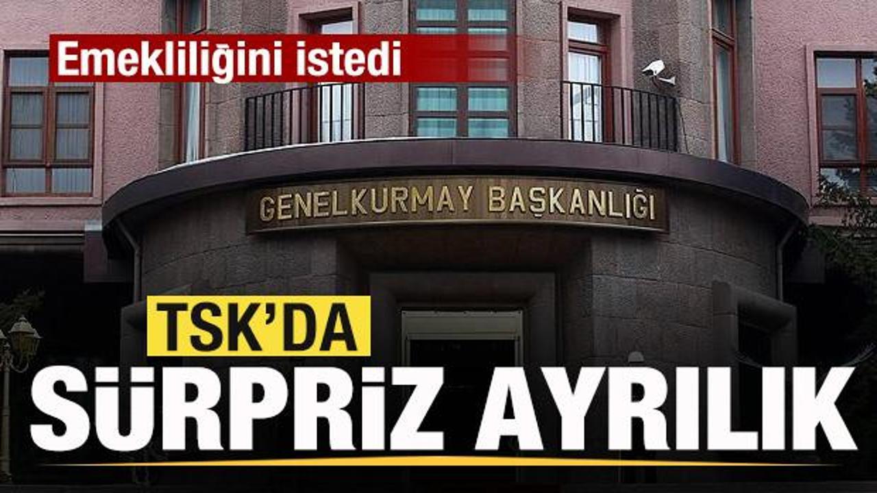 TSK'da s&uuml;rpriz ayrılık! Emekliliğini istedi
