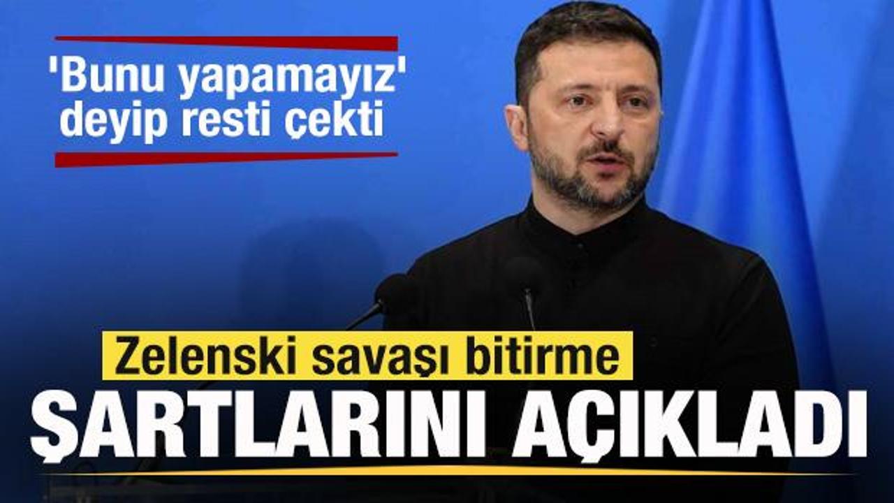 Zelenski savaşı bitirme şartlarını açıkladı! 'Bunu yapamayız' deyip resti çekti