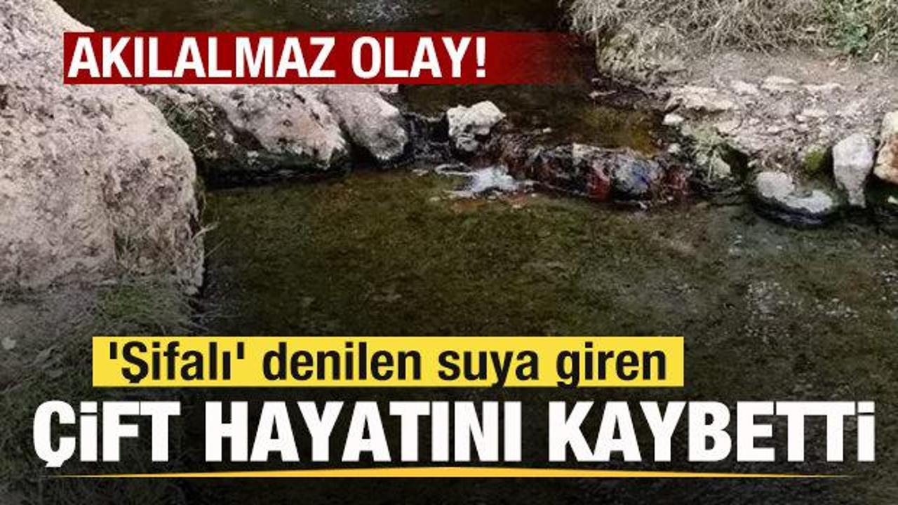 Akılalmaz olay! 'Şifalı' denilen suya giren çift hayatını kaybetti